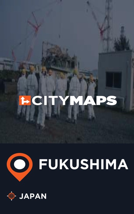 City Maps Fukushima Japan