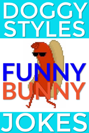 Doggy Styles Funny Bunny Jokes