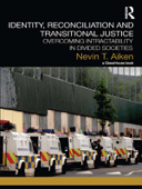 Identity, Reconciliation and Transitional Justice - Nevin T. Aiken
