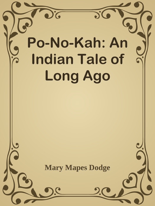 Po-No-Kah: An Indian Tale of Long Ago