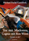 Tee mit Madonna, Cognac mit Ron Wood - Michael Fuchs-Gamböck