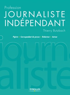 Profession journaliste indépendant - Thierry Butzbach