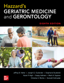 Hazzard's Geriatric Medicine and Gerontology, Eighth Edition - Jeffrey B. Halter, Joseph G. Ouslander, Stephanie Studenski, Kevin P. High, Sanjay Asthana, Mark A. Supiano, Christine S. Ritchie & Kenneth Schmader