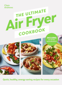 The Ultimate Air Fryer Cookbook - Clare Andrews & Air Fryer UK