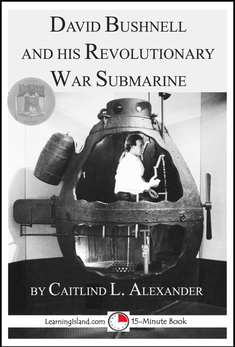 David Bushnell and His Revolutionary War Submarine