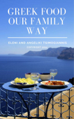 Greek Food Our Family Way - Eleni Tsimogiannis & Angeliki Tsimogiannis