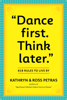 "Dance First. Think Later" - Kathryn Petras & Ross Petras