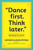 "Dance First. Think Later" - Kathryn Petras & Ross Petras