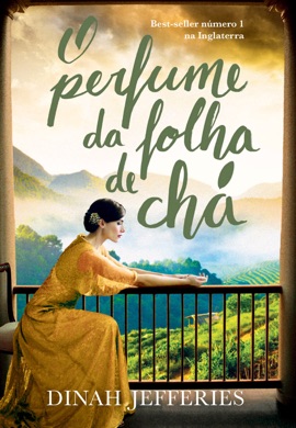 Capa do livro O Perfume da Folha de Chá de Dinah Jefferies