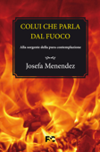 Colui che parla dal fuoco - Josefa Menendez