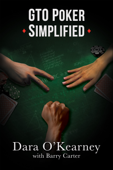 GTO Poker Simplified - Dara O'Kearney