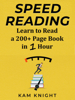 Speed Reading: Learn to Read a 200+ Page Book in 1 Hour - Kam Knight