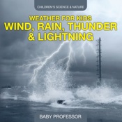 Weather for Kids – Wind, Rain, Thunder & Lightning - Children's Science & Nature