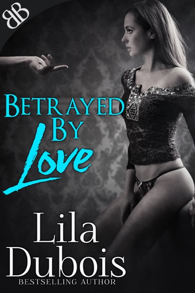 Betrayed By Love