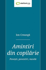 Book's Cover of Amintiri din copilărie. Povești, povestiri, nuvele