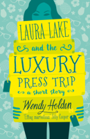 Wendy Holden - Laura Lake and the Luxury Press Trip artwork