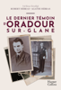 Le dernier témoin d'Oradour-sur-Glane - Mélissa Boufigi, Agathe Hébras & Robert Hébras