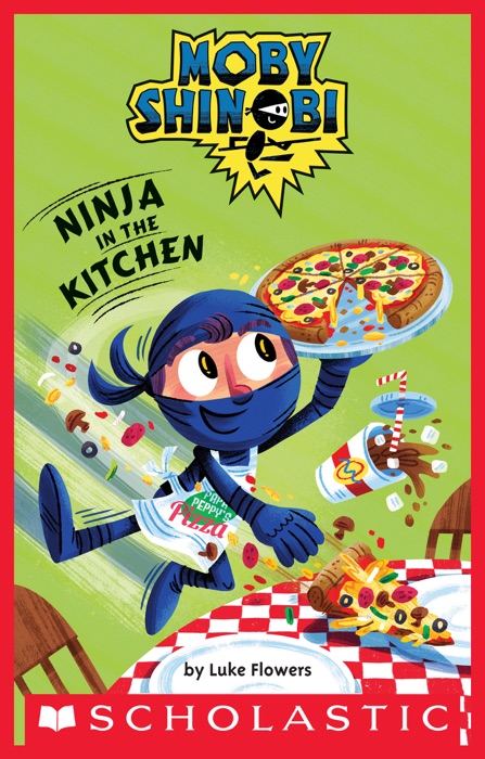 Ninja in the Kitchen (Scholastic Reader, Level 1: Moby Shinobi)