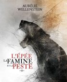 L'épée, la famine et la peste - Tome 2 - Aurélie Wellenstein