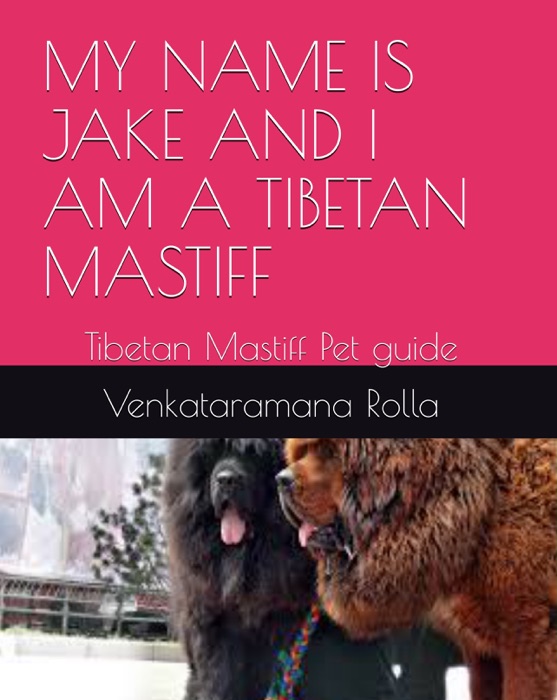 My Name Is Jake and I Am a Tibetan Mastiff