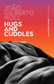 Hugs and Cuddles - João Gilberto Noll & Edgar Garbelotto