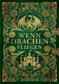 Wenn Drachen fliegen - Marion Hübinger, Sarah Adler, Marlena Anders, Alexandra Fischer, Katharina V. Haderer, Laura Labas, Asuka Lionera, Mirjam H. Hüberli, Julia Dessalles, Liane Mars, Alexandra Fuchs, Salome Fuchs, Ana Woods, Anne-Marie Jungwirth, Christelle Zaurrini, Christian Handel, D. B. Granzow, Emily Thomsen, Helena Gäßler, J. T. Sabo, Julia Adrian, Julia Seuschek, Julianna Grohe, Lillith Korn, Linda Schipp, Lisa Rosenbecker, Mareike Allnoch, Marie Graßhoff, May Raven, Nica Stevens, Nina MacKay, Sarah Nisse, Teresa Kuba, Ava Reed, Charlotte Zeiler, Elke Thomazo, Kerstin Ruhkieck, Olivia Mikula & Sandra Florean