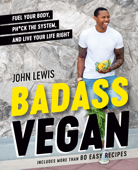 Badass Vegan - John Lewis & Rachel Holtzman