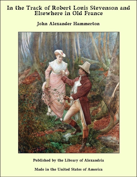 In the Track of Robert Louis Stevenson and Elsewhere in Old France