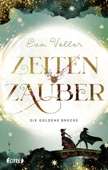 Zeitenzauber - Die goldene Brücke - Eva Völler & Tina Dreher