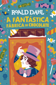 A fantástica fábrica de chocolate - Roald Dahl