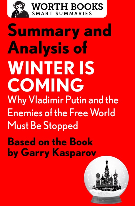 Summary and Analysis of Winter Is Coming: Why Vladimir Putin and the Enemies of the Free World Must Be Stopped