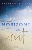 Kein Horizont zu weit (Tales of Sylt, Band 1) - Alexandra Flint, Loewe Jugendbücher & Loewe Intense