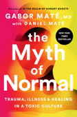 The Myth of Normal - Gabor Maté, M.D. & Daniel Maté