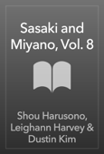Sasaki and Miyano, Vol. 8 - Shou Harusono, Leighann Harvey & Dustin Kim