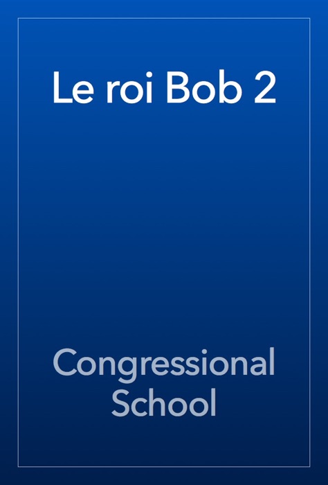 Le roi Bob 2