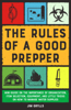 The Rules of a Good Prepper: Mini Guide on the Importance of Organization, Item Selection, Equipment, and Little Tricks on how to Manage Water Supplies - Jim Grylls