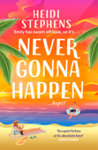 Never Gonna Happen - Heidi Stephens