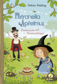 Petronella Apfelmus - Zaubertricks und Maulwurfshügel - Sabine Städing & Sabine Büchner