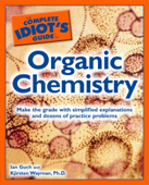 The Complete Idiot's Guide to Organic Chemistry - Ian Guch & Kjirsten Wayman, Ph.D.