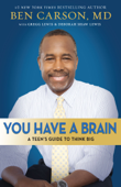 You Have a Brain - Ben Carson, M.D.