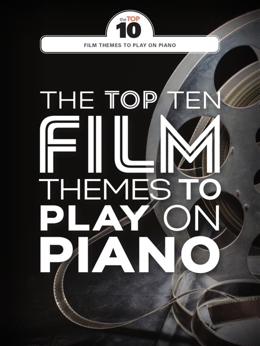 The Top Ten Film Themes To Play On Piano