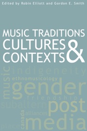 Music Traditions, Cultures, and Contexts - Robin Elliott & Gordon E. Smith by  Robin Elliott & Gordon E. Smith PDF Download