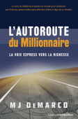 L'autoroute du millionnaire - La voie express vers la richesse - MJ DeMarco