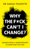 Why the F*ck Can't I Change? - Dr. Gabija Toleikyte