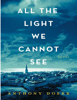 All the Light We Cannot See: A Novel - Anthonỵ Doerr