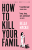 Bella Mackie - How to Kill Your Family artwork