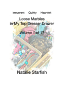 Loose Marbles in My Top Dresser Drawer - Natalie Starfish