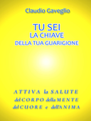 Tu sei la chiave della tua guarigione - Claudio Gaveglio