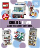 Build a Town and Other Great LEGO Ideas - DK
