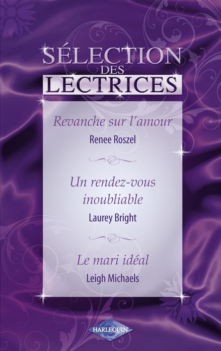 Revanche sur l'amour - Un rendez-vous inoubliable - Le mari idéal (Harlequin)